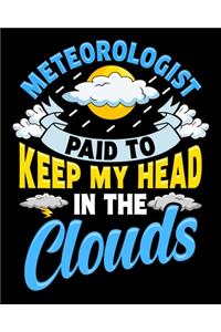 Meteorologist Paid To Keep My Head In The Clouds: Paid To Keep My Head In The Clouds Meteorolgy 2020-2021 Weekly Planner & Gratitude Journal (110 Pages, 8" x 10") Blank Sections For Writing Daily No