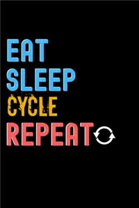 Eat, Sleep, Cycle, Repeat Notebook - Cycle Funny Gift