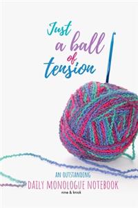 Just a Ball of Tension