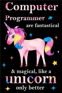 Computer Programmer are fantastical & magical, like a unicorn only better, employee appreciation notebook