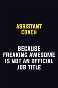 Assistant Coach Because Freaking Awesome Is Not An Official Job Title