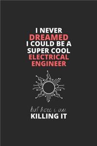 I Never Dreamed I Could Be A Super Cool Electrical Engineer But Here I Am Killing It