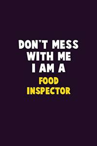 Don't Mess With Me, I Am A Food Inspector