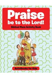 Praise be to the Lord Biblical Maze Activity Book