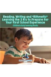 Reading, Writing and 'Rithmetic! Learning the 3 R's to Prepare for Your First School Experience - Children's Early Learning Books