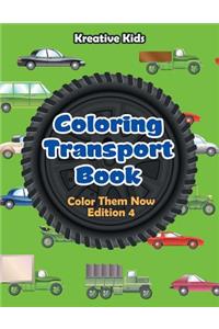 Coloring Transport Book - Color Them Now Edition 4