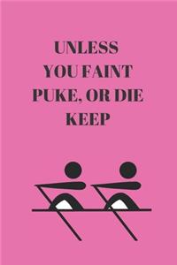 Unless You Faint Puke, or Die Keep Rowing: Blank Lined Journal 6x9 110 Pages - gift for graduation, for adults, for entrepeneur, for women, for men