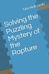 Solving the Puzzling Mystery of the Rapture