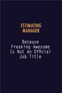 Estimating Manager Because Freaking Awesome is not An Official Job Title