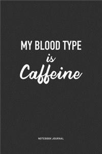 My Blood Type Is Caffeine