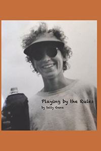 Playing by the Rules, by Sally Gene