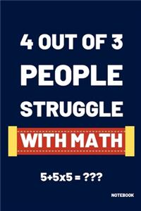4 Out Of 3 People Struggle With Math 5+5x5 = Notebook