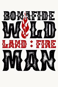 Bonafide Wildland Fireman