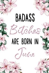 Badass Bitches Are Born In June