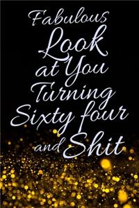 Fabulous Look at You Turning Sixty Four and Shit