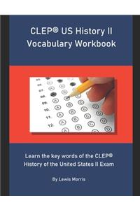 CLEP US History II Vocabulary Workbook