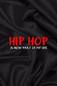 Hip Hop Is Now Part Of My Life