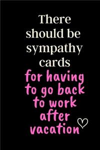 There should be sympathy cards for having to go back to work after vacation