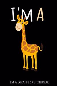 I'm a Giraffe Sketchbook