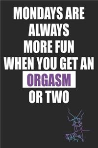 Mondays Are Always More Fun When You Get an Orgasm or Two