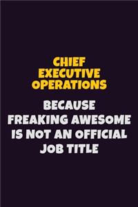 Chief Executive Operations Because Freaking Awesome is not An Official Job Title