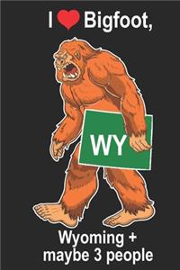 I Heart Bigfoot, Wyoming + Maybe 3 People WY