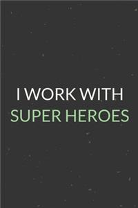 I Work With Super Heroes: A Blank Lined Journal Notebook for Team Member, Teammate, CEO, Director, Boss, Manager, Leader, Employee, Coworker, Colleague and Friends