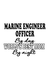 Marine Engineer Officer By Day World's Best Mom By Night