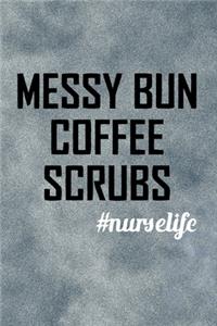 Messy Bun Coffee Scrubs - Nurse Life