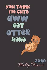 You Think I'm Cute Aww Get Otter Here