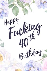 Happy Fucking 40th Birthday