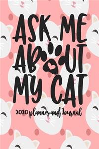 2020 Planner and Journal - Ask Me About My Cat