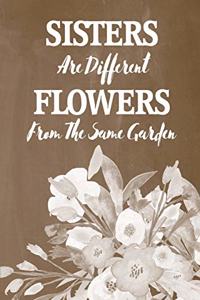 Pastel Chalkboard Journal - Sisters Are Different Flowers From The Same Garden (Brown)