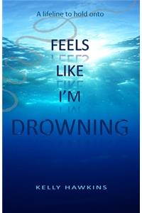 Feels Like I'm Drowning