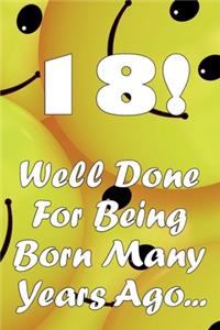 18 Well Done For Being Born Many Years Ago...