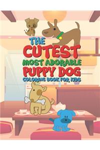 The Cutest Most Adorable Puppy Dog Coloring Book For Kids