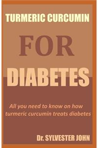 Turmeric Curcumin for Diabetes