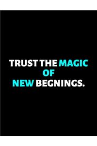 Trust The Magic Of New Begnings