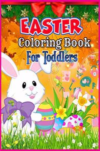 Easter Coloring Book for Toddlers: Easter Coloring and Activity Book for Toddlers, a Creative and educational Coloring Book for Toddlers & Preschoolers