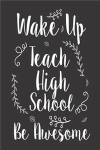 Wake Up Teach High School Be Awesome