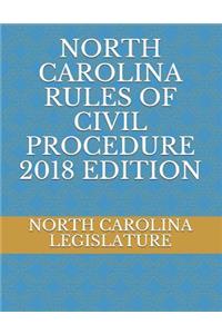 North Carolina Rules of Civil Procedure 2018 Edition