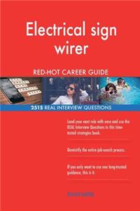 Electrical sign wirer RED-HOT Career Guide; 2515 REAL Interview Questions