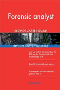 Forensic analyst RED-HOT Career Guide; 2591 REAL Interview Questions