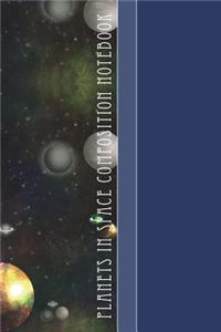 Planets in Space Composition Notebook: Cool Planets Space Pattern 6 X 9 Wide Ruled Paper Notebook, Appreciation, Quote Journal or Diary Unique Inspirational Gift for Friend or Teacher, Beginning or End of School Year, Retirement, Birthday or Gratit