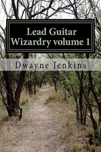 Lead Guitar Wizardry Volume 1