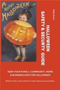 Halloween Safety & Securty Guide Keep Your Family, Community, Home and Business Safe for Halloween
