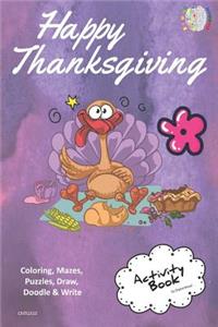 Happy Thanksgiving Activity Book Coloring, Mazes, Puzzles, Draw, Doodle and Write