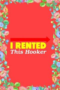 I Rented This Hooker Journal Notebook