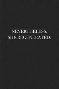 Nevertheless She Regenerated