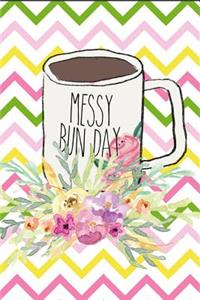 Messy Bun Day: Funny Coffee Mug Message Mother's Day Gift Journal: This Is a Blank Lined Diary That Makes a Perfect Mother's Day Gift for Women. It's 6x9 with 120 